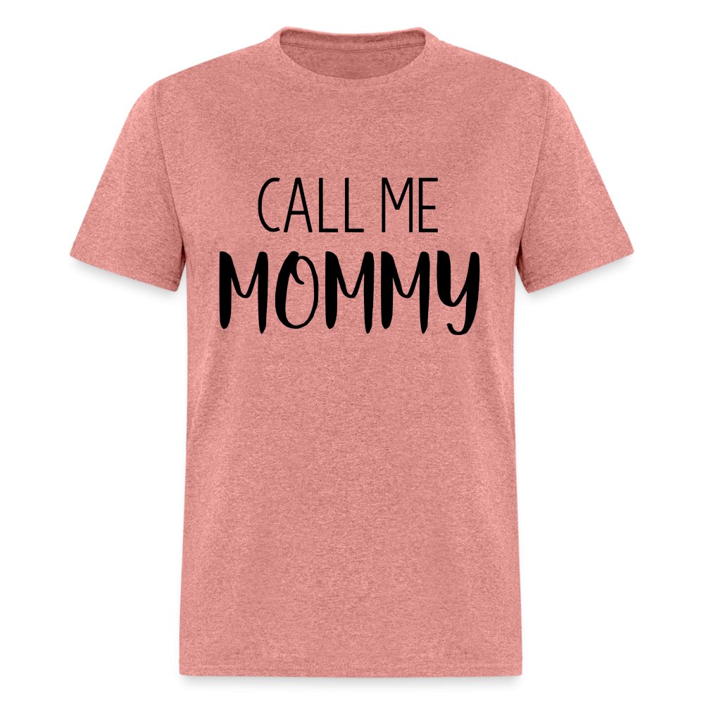 Call Me Mommy - Unisex Classic T-Shirt - heather mauve