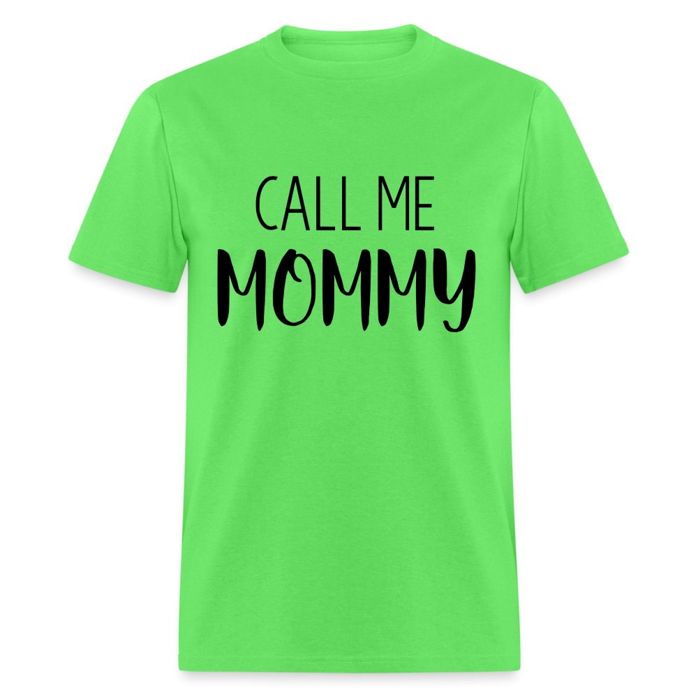 Call Me Mommy - Unisex Classic T-Shirt - kiwi