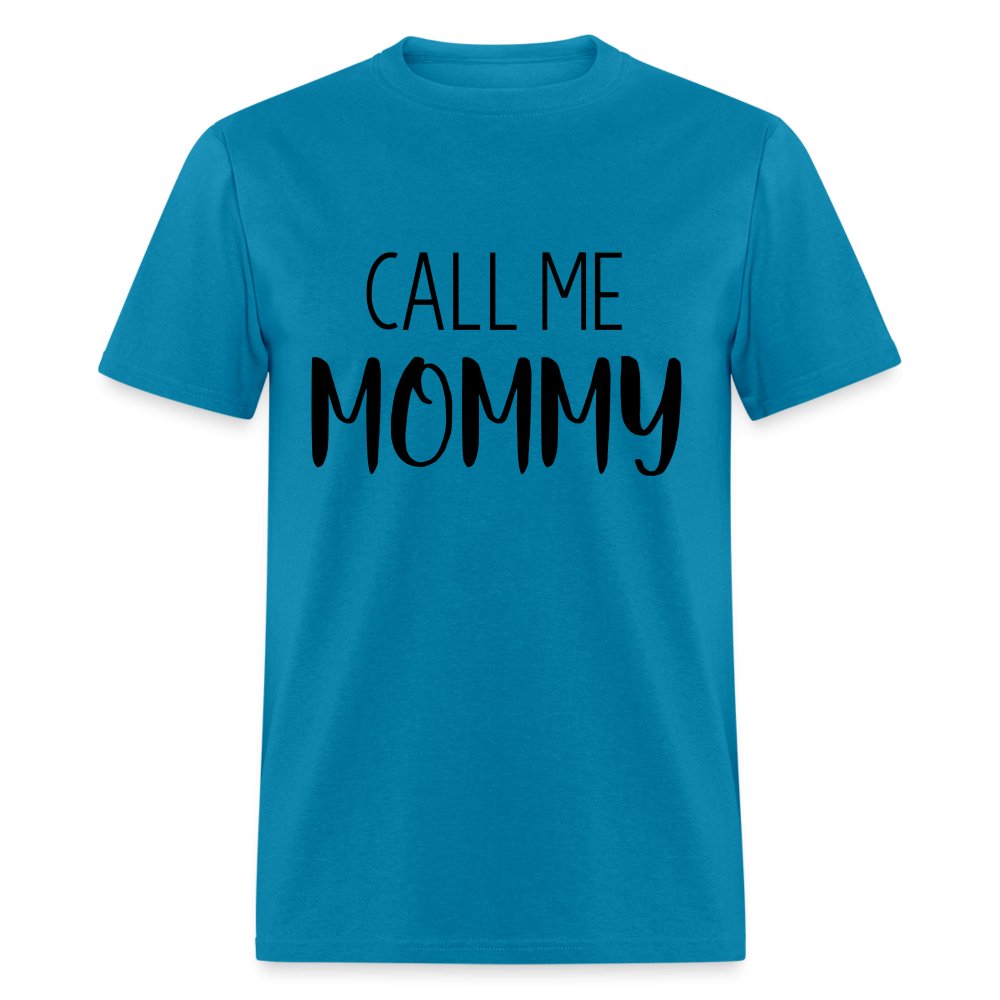 Call Me Mommy - Unisex Classic T-Shirt - turquoise