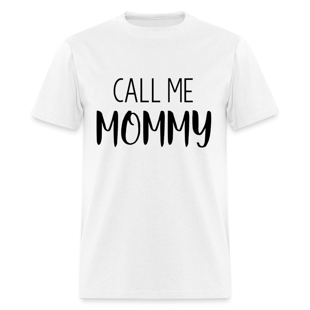 Call Me Mommy - Unisex Classic T-Shirt - white