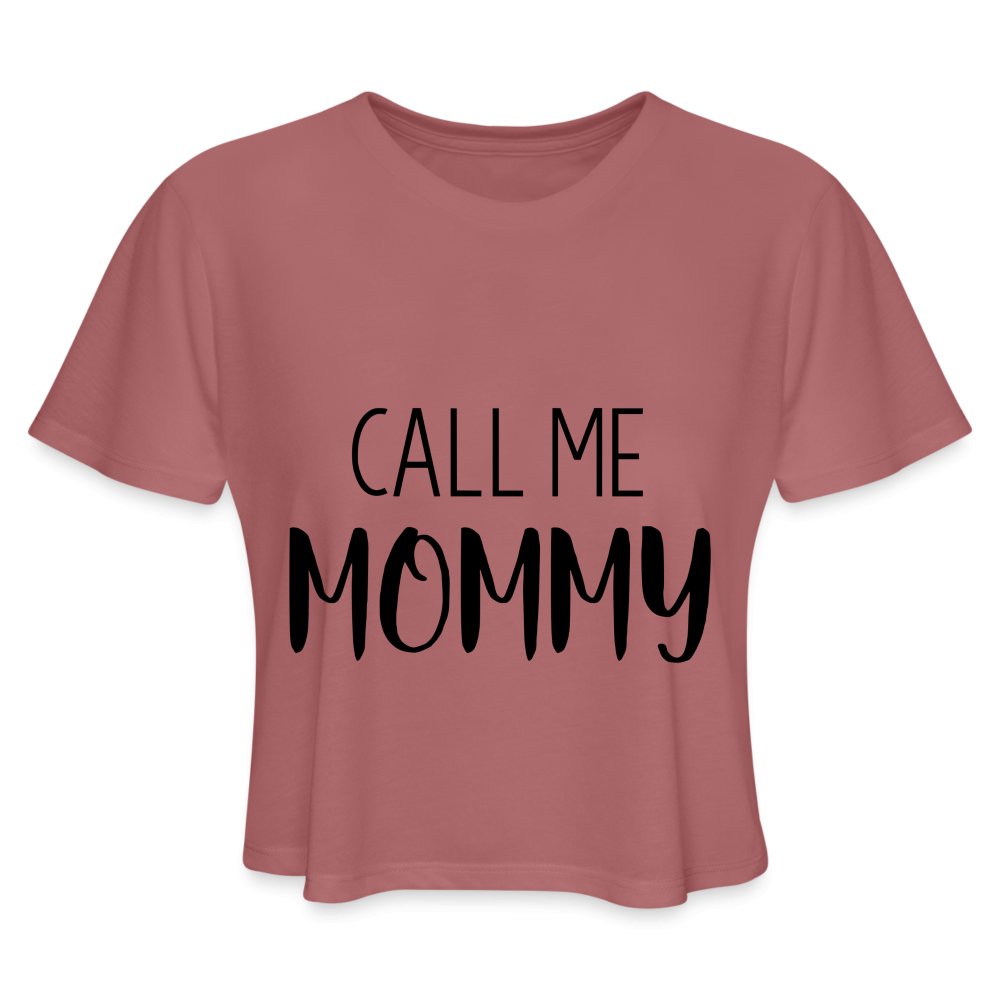 Call Me Mommy - Women's Cropped T-Shirt - mauve