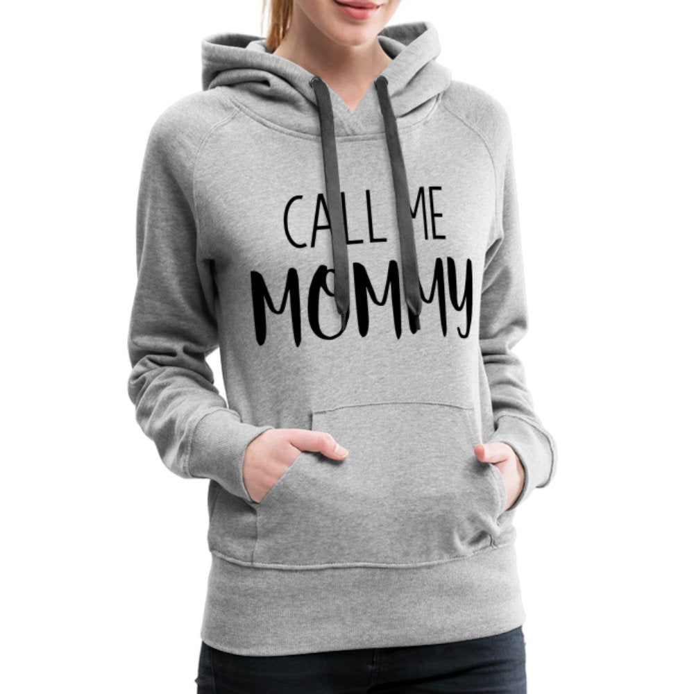 Call Me Mommy - Women’s Premium Hoodie - heather grey