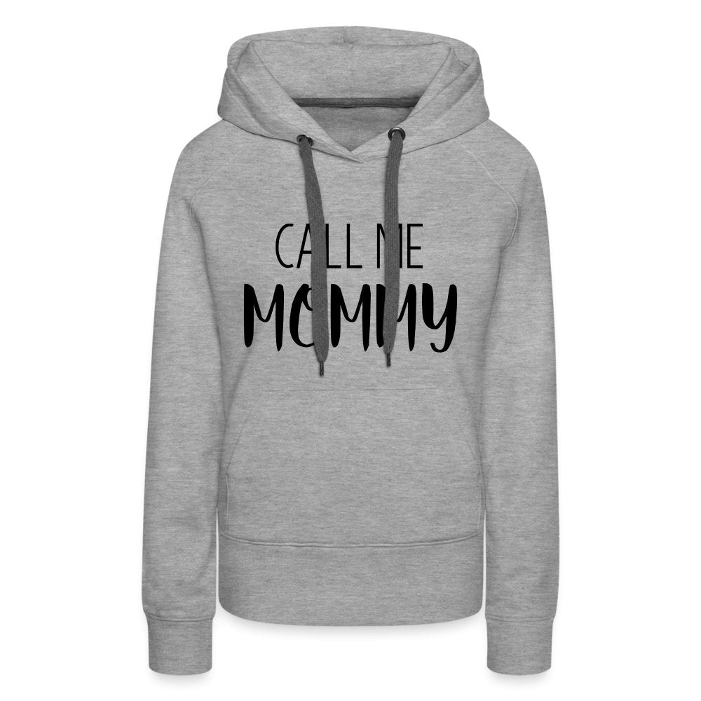 Call Me Mommy - Women’s Premium Hoodie - heather grey