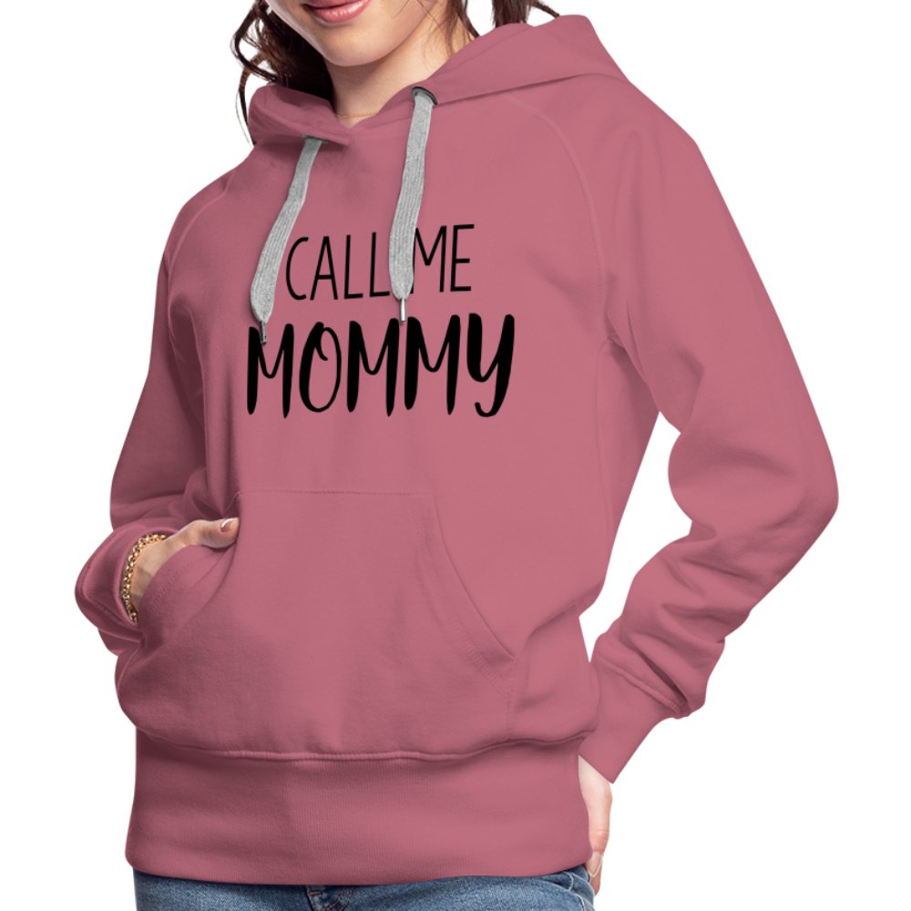 Call Me Mommy - Women’s Premium Hoodie - mauve