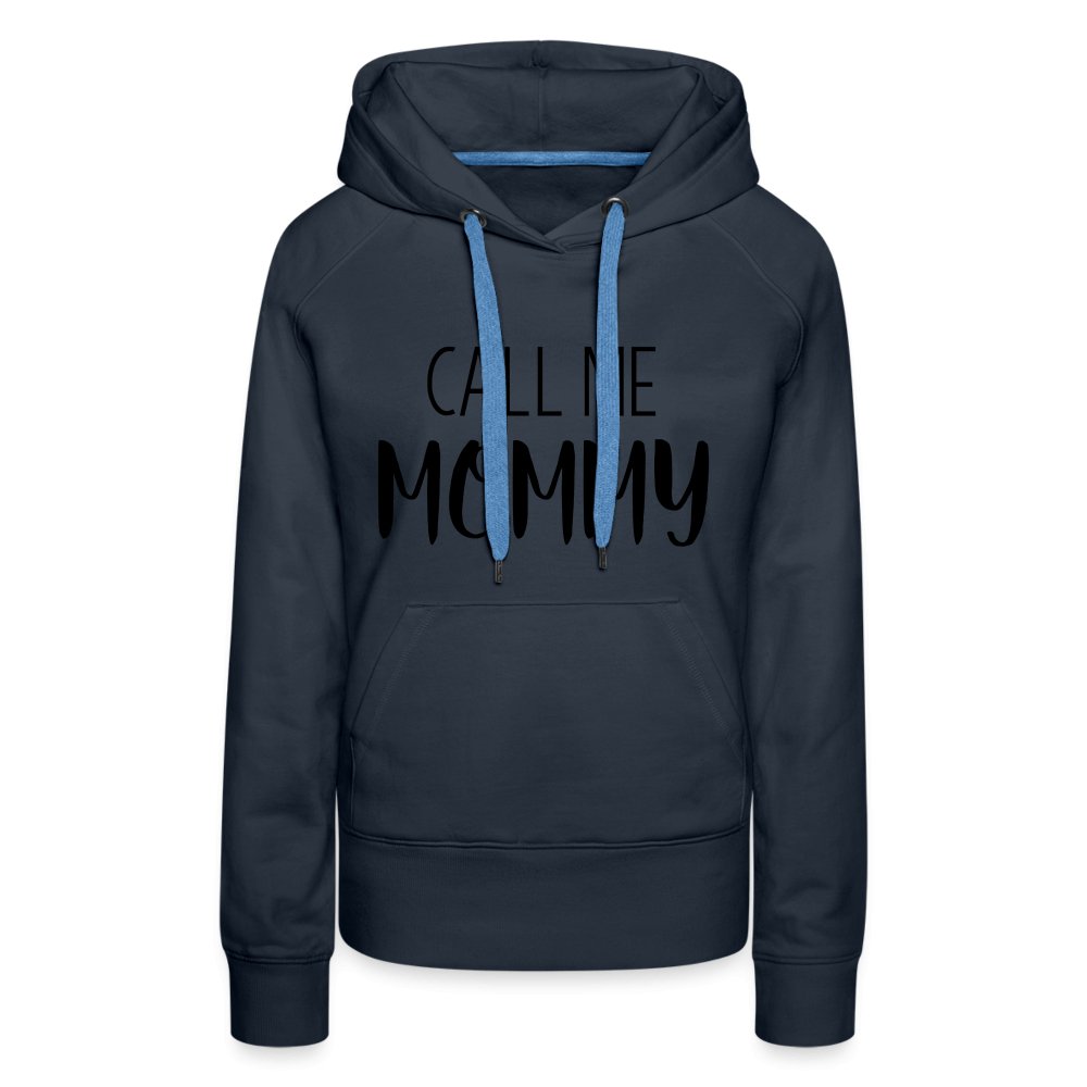 Call Me Mommy - Women’s Premium Hoodie - navy