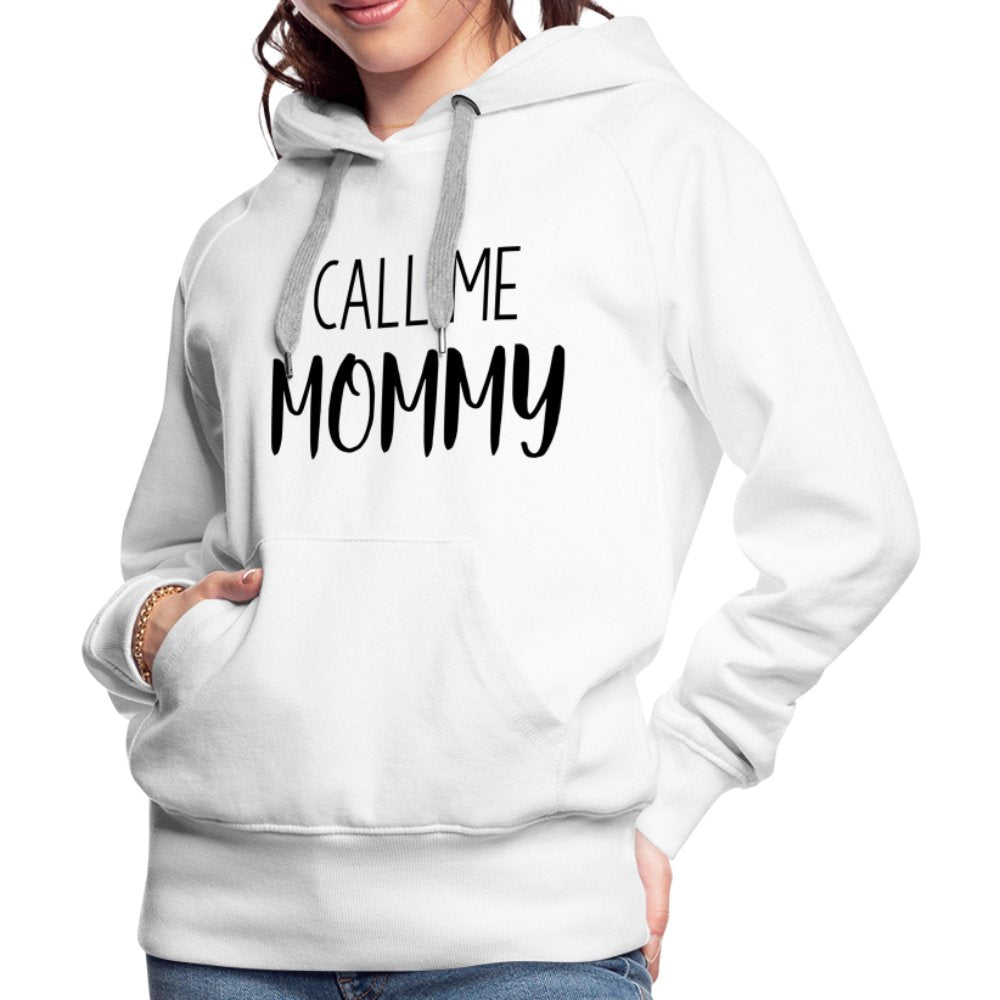 Call Me Mommy - Women’s Premium Hoodie - white