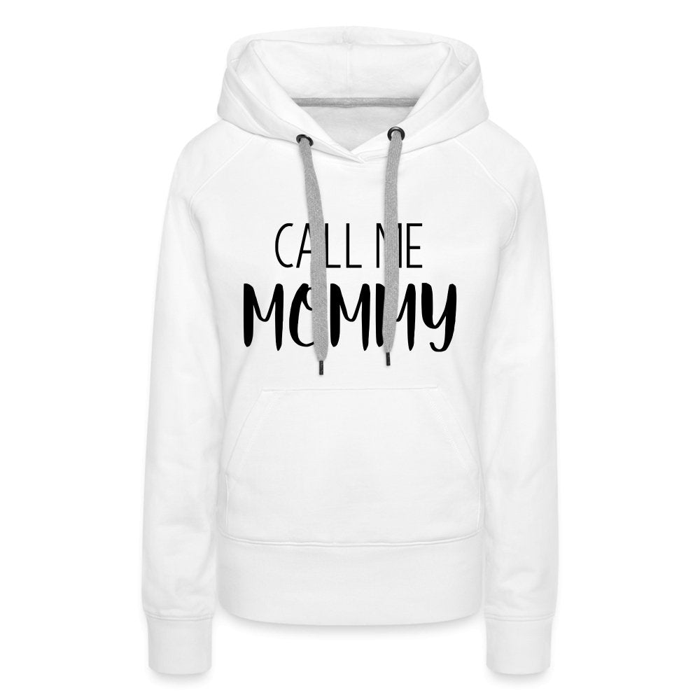 Call Me Mommy - Women’s Premium Hoodie - white