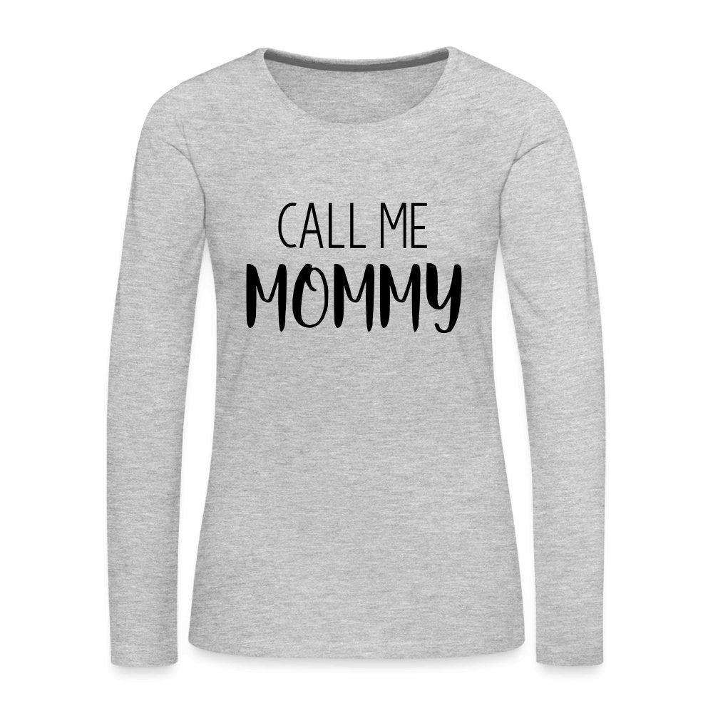 Call Me Mommy - Women's Premium Long Sleeve T-Shirt - heather gray