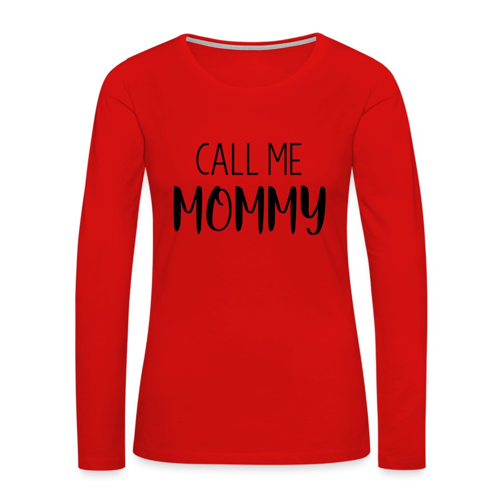 Call Me Mommy - Women's Premium Long Sleeve T-Shirt - option1# - Women's Premium Long Sleeve T-Shirt | Spreadshirt 876