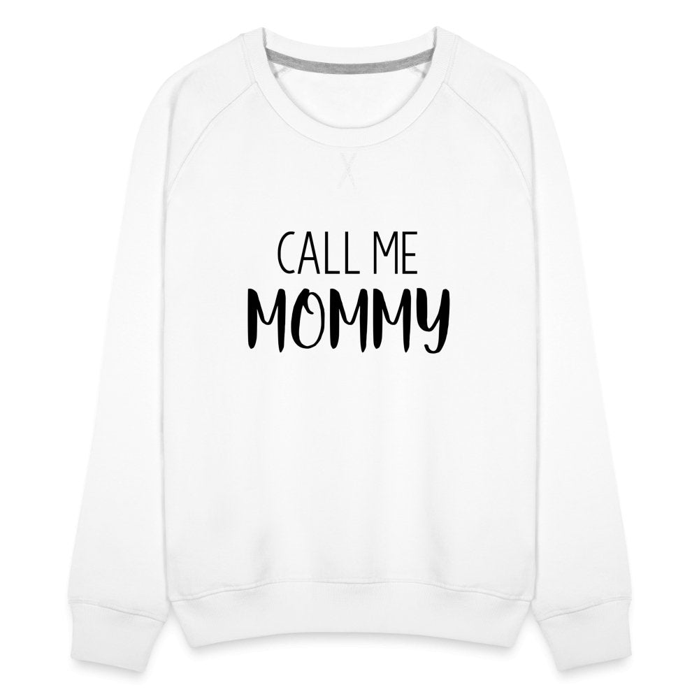 Call Me Mommy - Women’s Premium Sweatshirt - white