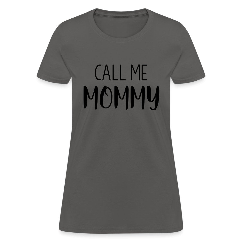 Call Me Mommy - Women's T-Shirt - charcoal