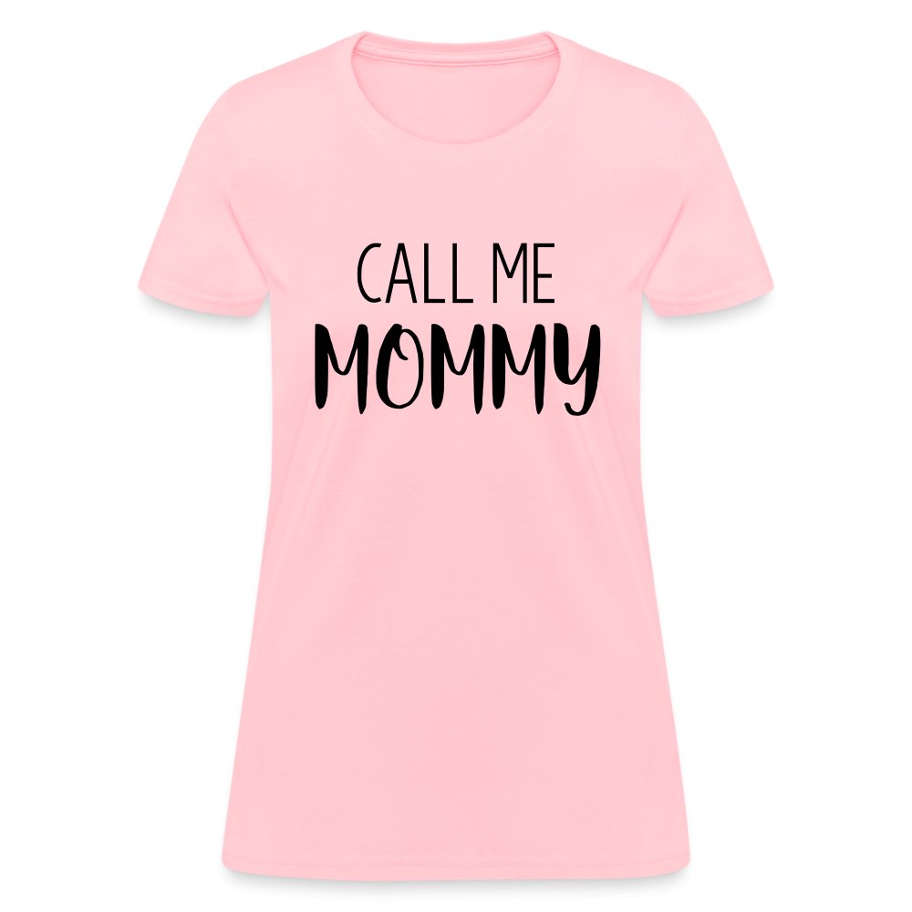 Call Me Mommy - Women's T-Shirt - pink