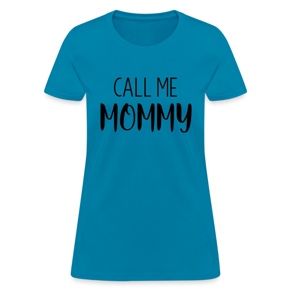 Call Me Mommy - Women's T-Shirt - turquoise