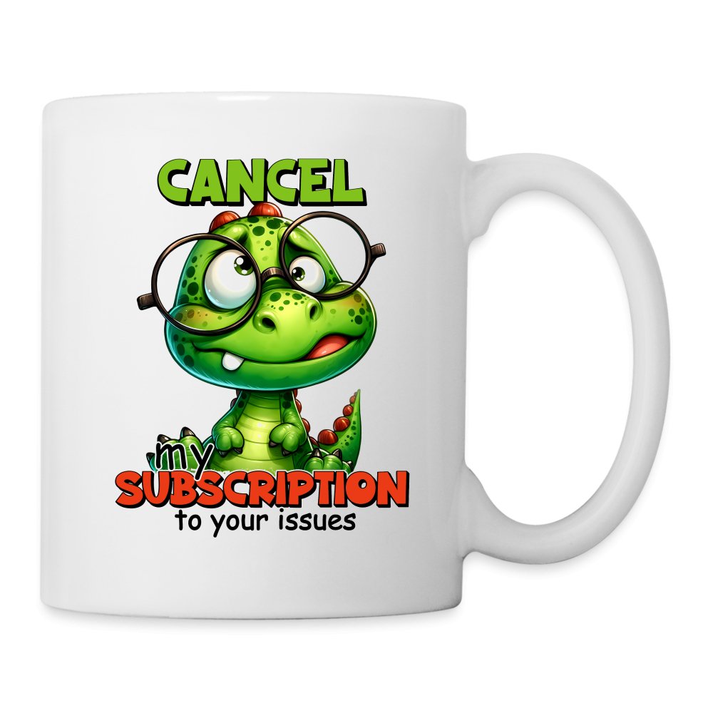 Cancel My Subscription To Your Issues Coffee Mug - option1# - Coffee/Tea Mug | BestSub B101AA