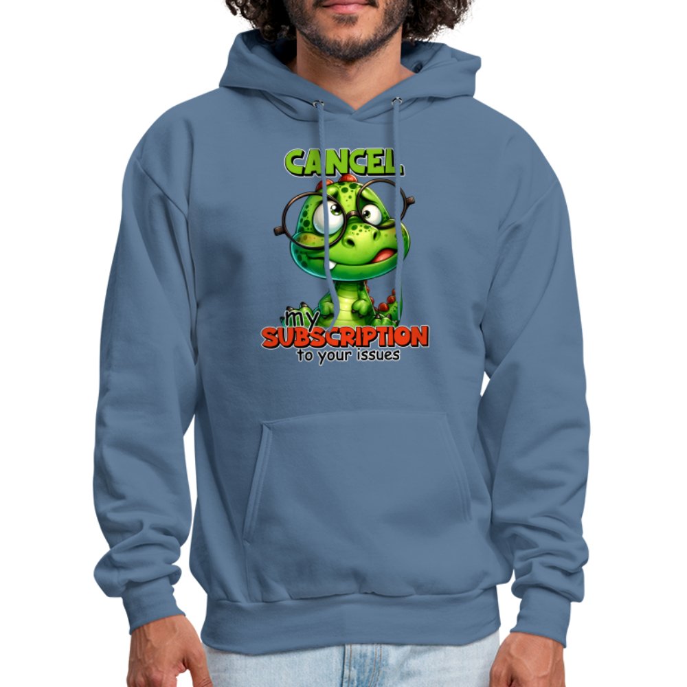 Cancel My Subscription To Your Issues Hoodie - option1# - Men's Hoodie | Hanes P170