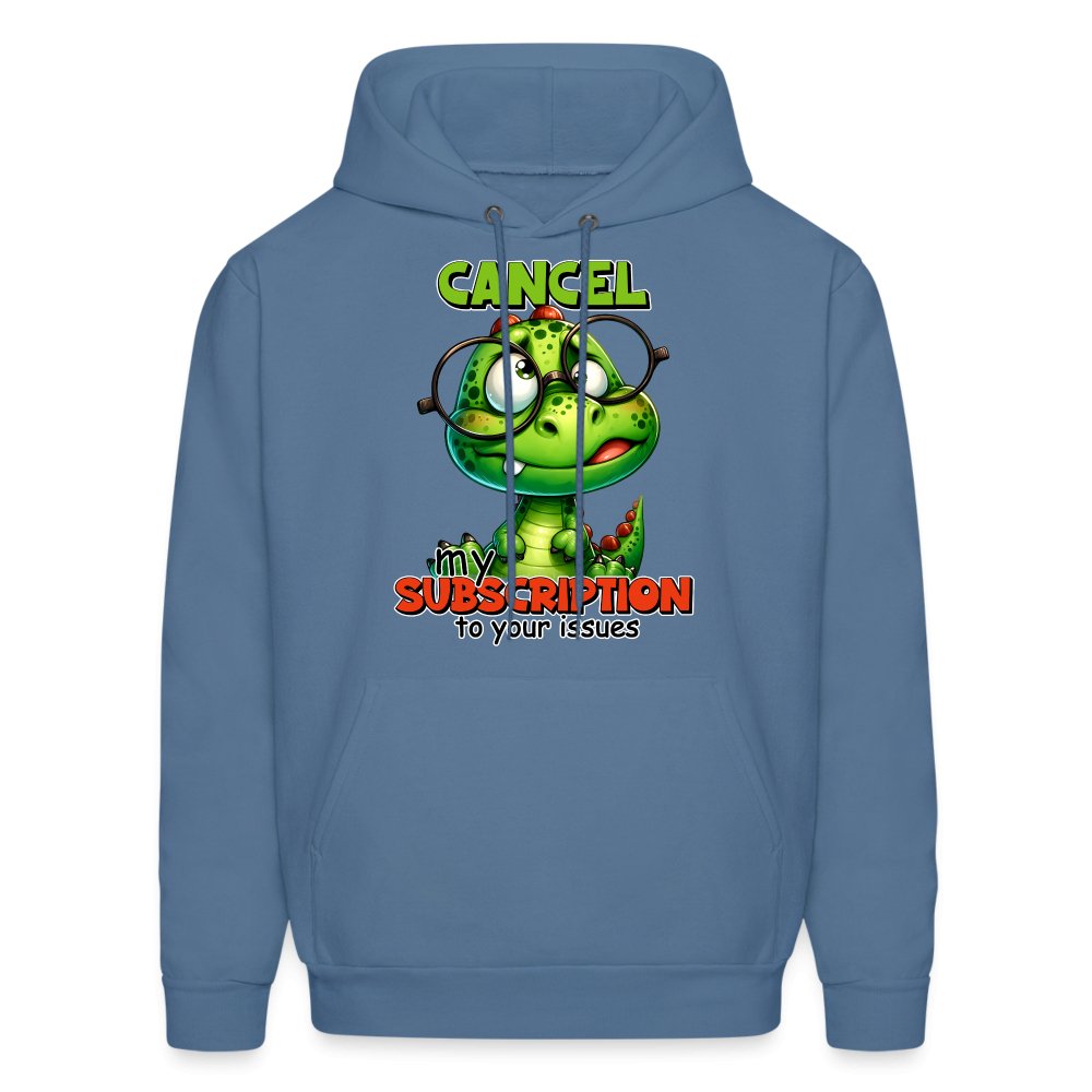 Cancel My Subscription To Your Issues Hoodie - option1# - Men's Hoodie | Hanes P170