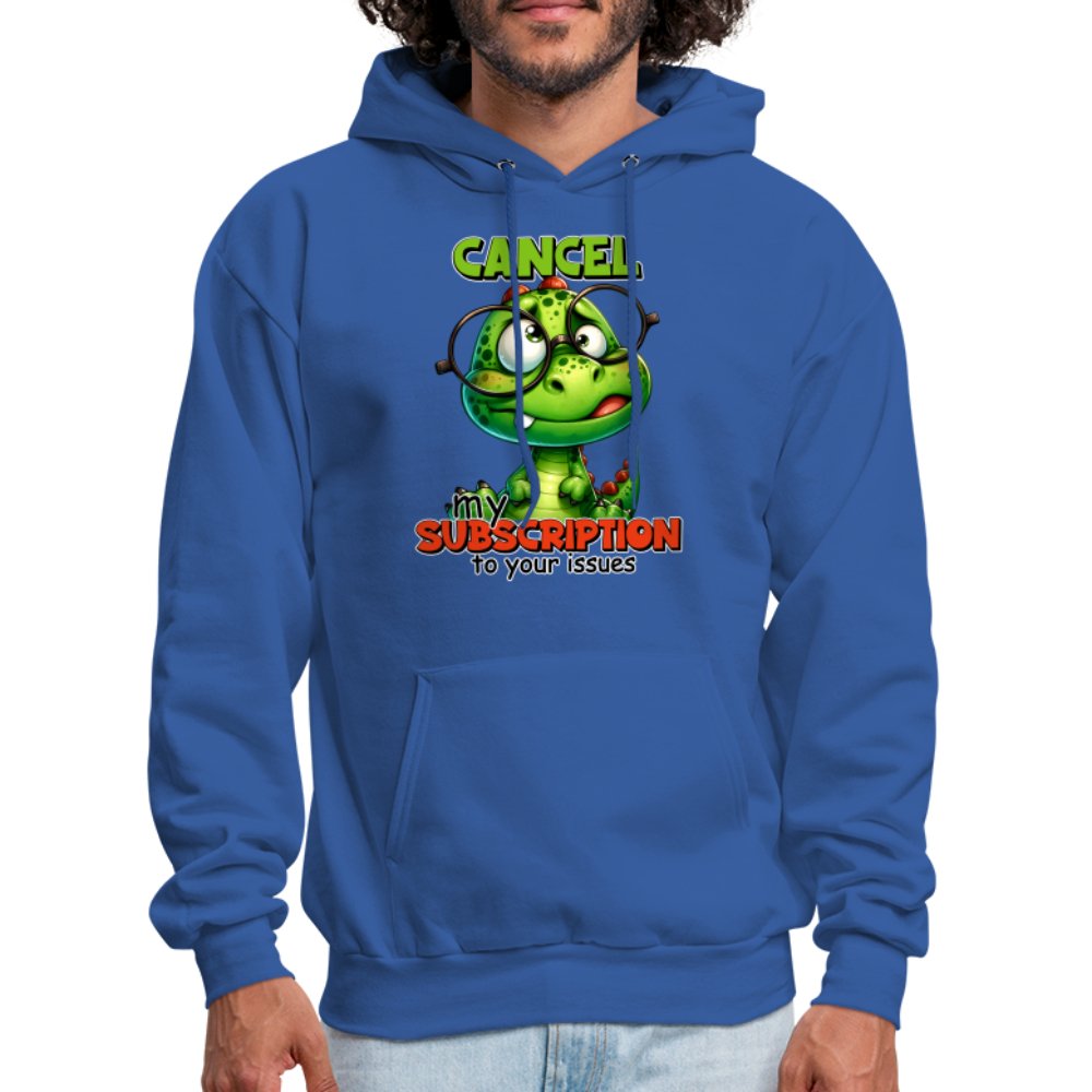 Cancel My Subscription To Your Issues Hoodie - option1# - Men's Hoodie | Hanes P170