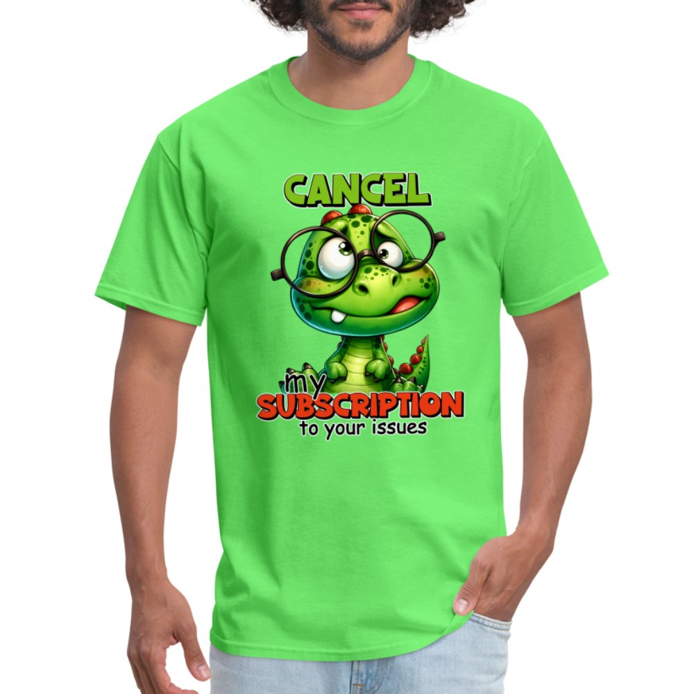 Cancel My Subscription To Your Issues T-Shirt - option1# - Unisex Classic T-Shirt | Fruit of the Loom 3930