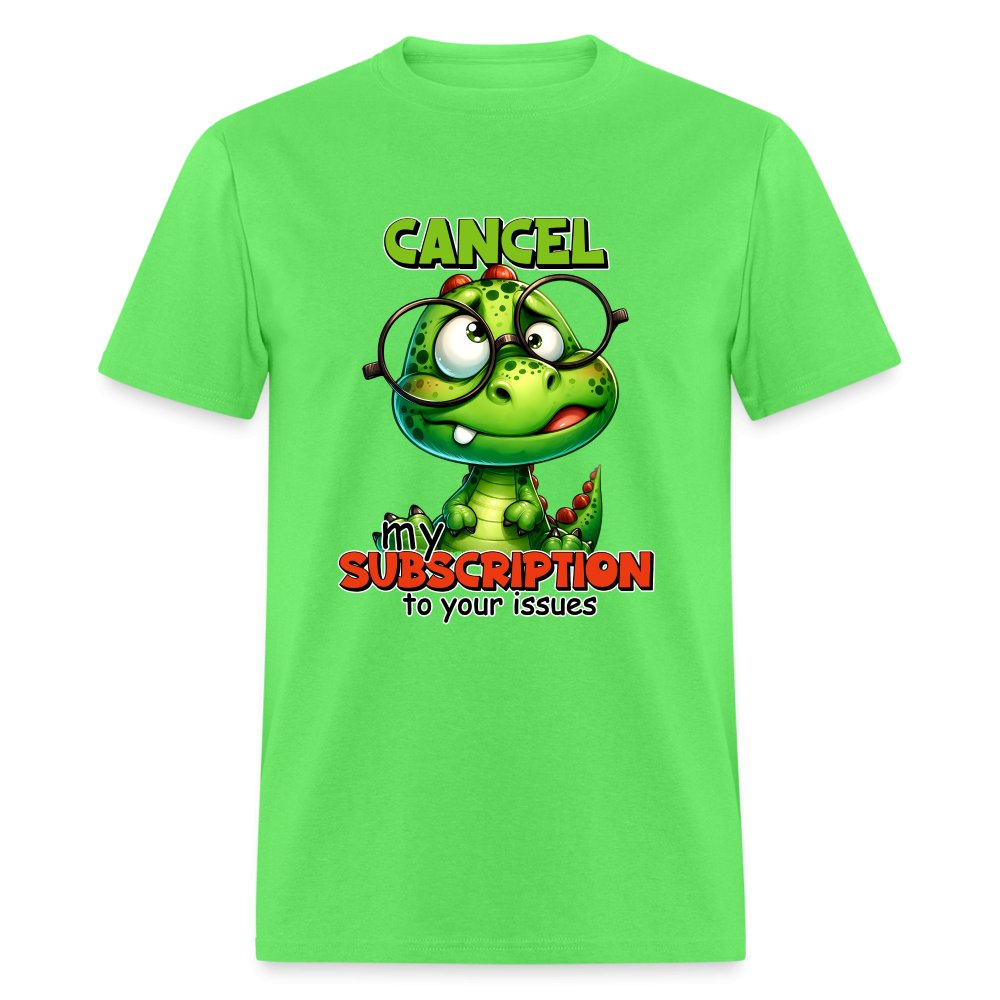 Cancel My Subscription To Your Issues T-Shirt - option1# - Unisex Classic T-Shirt | Fruit of the Loom 3930