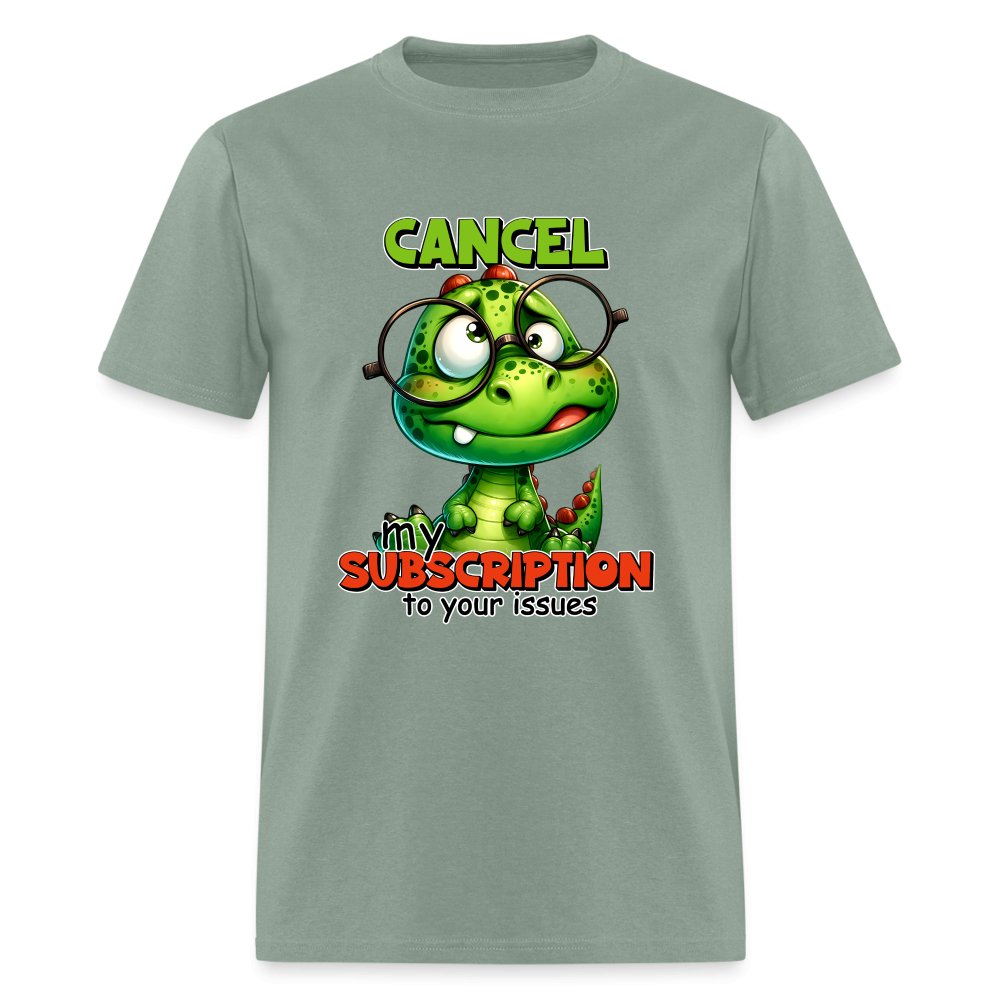 Cancel My Subscription To Your Issues T-Shirt - option1# - Unisex Classic T-Shirt | Fruit of the Loom 3930