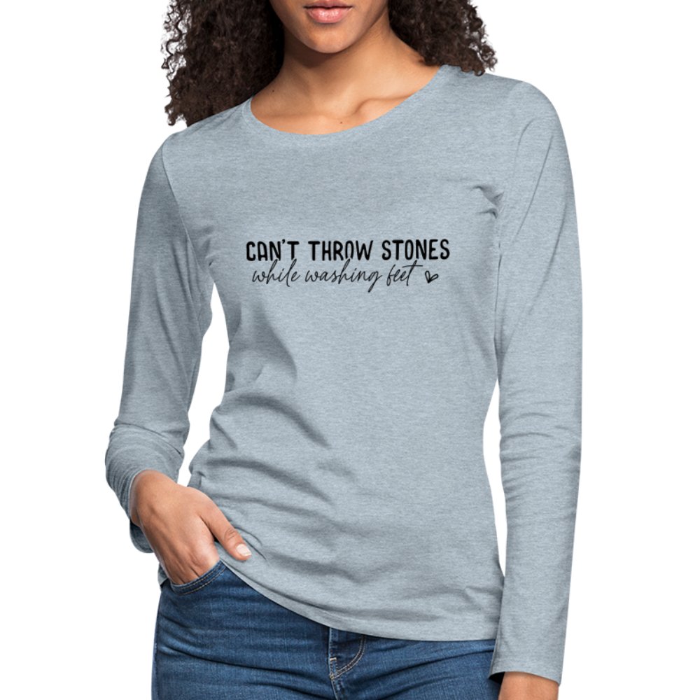 Can't Throw Stone While Washing Feet Women's Premium Long Sleeve T-Shirt - option1# - Women's Premium Long Sleeve T-Shirt | Spreadshirt 876