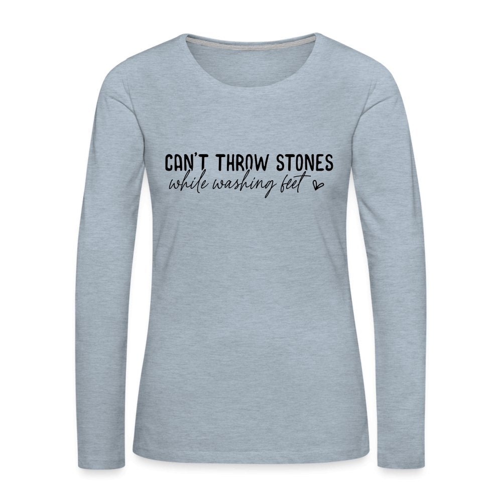 Can't Throw Stone While Washing Feet Women's Premium Long Sleeve T-Shirt - option1# - Women's Premium Long Sleeve T-Shirt | Spreadshirt 876