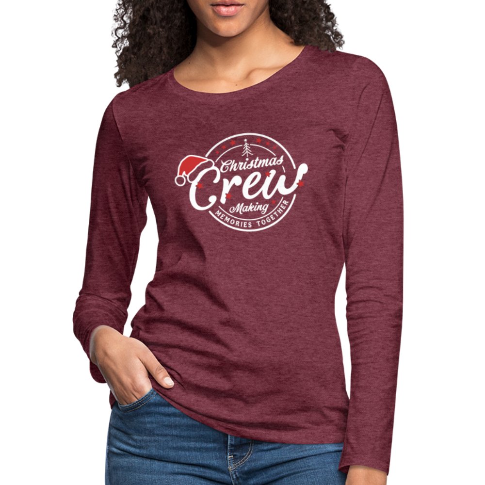 Christmas Crew Making Memories Together Women's Premium Long Sleeve T-Shirt - heather burgundy