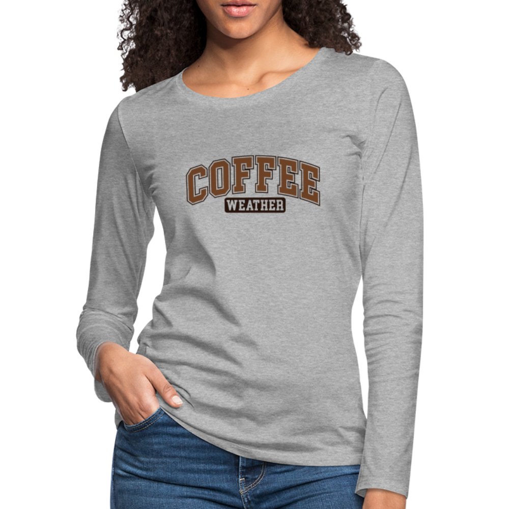 Coffee Weather Women's Premium Long Sleeve T-Shirt - heather gray