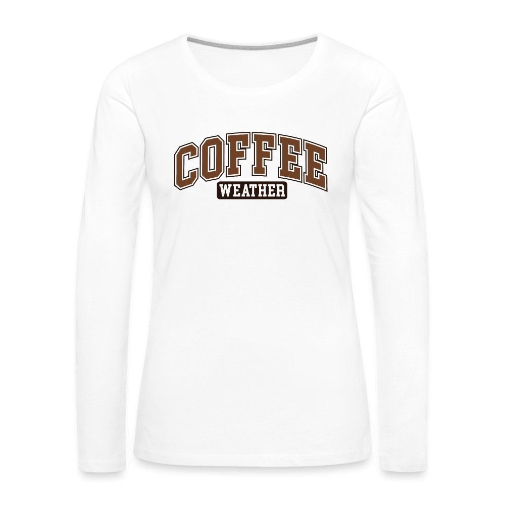 Coffee Weather Women's Premium Long Sleeve T-Shirt - white