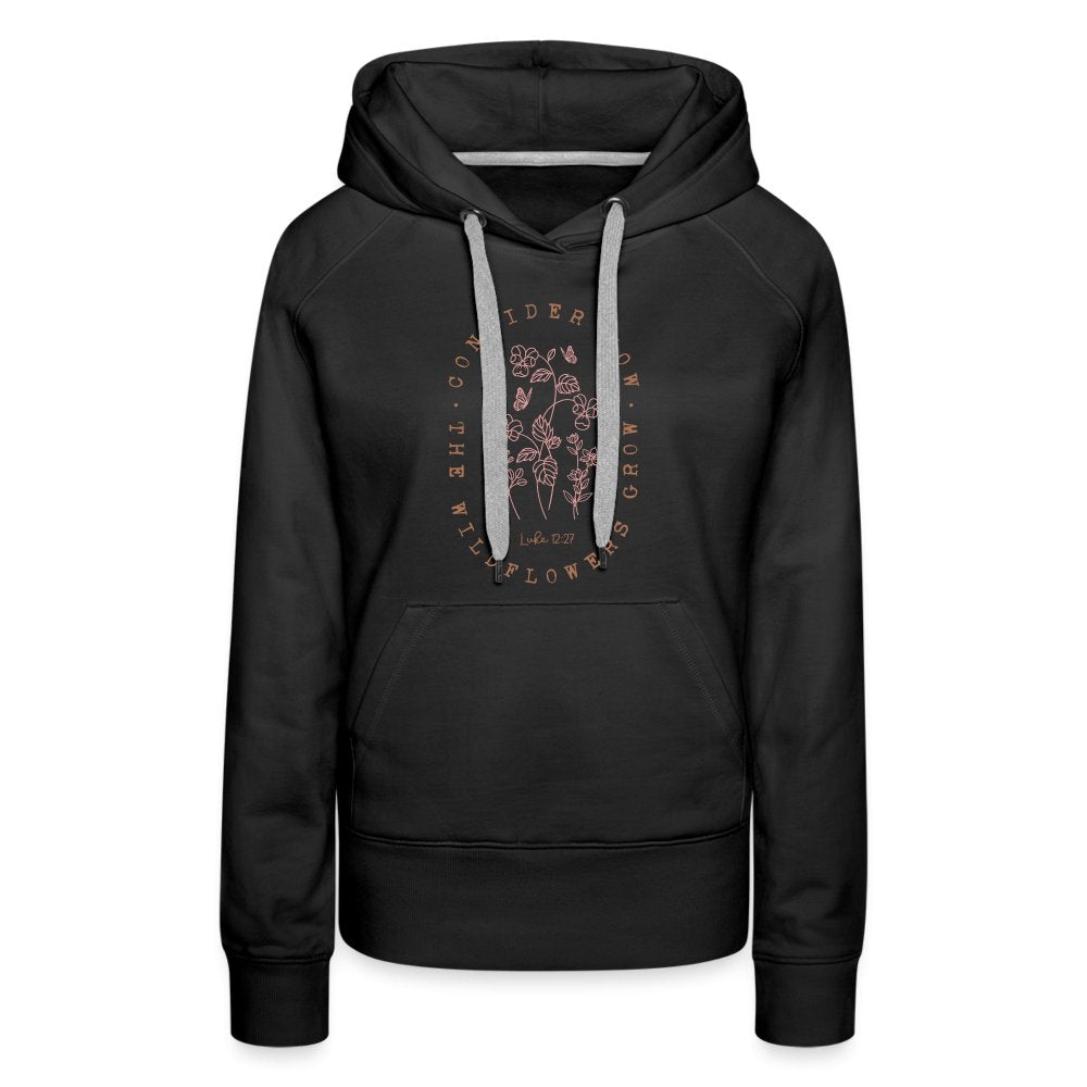 Consider Where the Wildflowers Grow (Luke 12:27) Women’s Premium Hoodie - black