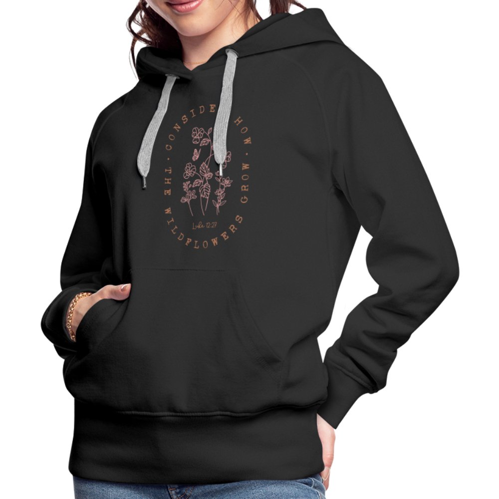 Consider Where the Wildflowers Grow (Luke 12:27) Women’s Premium Hoodie - black