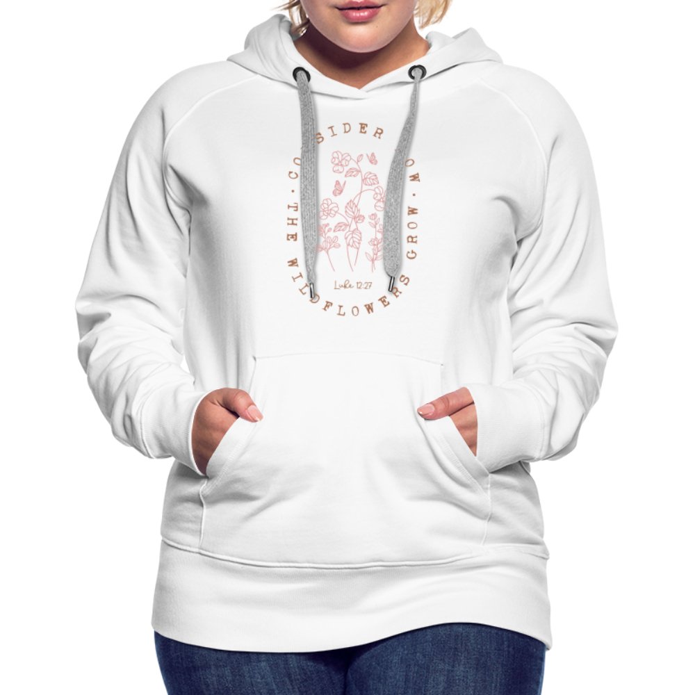 Consider Where the Wildflowers Grow (Luke 12:27) Women’s Premium Hoodie - white