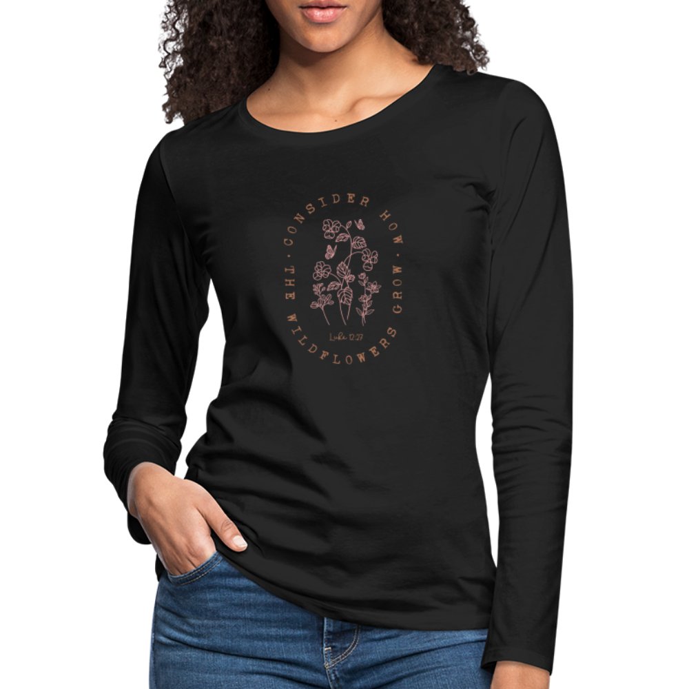 Consider Where the Wildflowers Grow (Luke 12:27) Women's Premium Long Sleeve T-Shirt - black