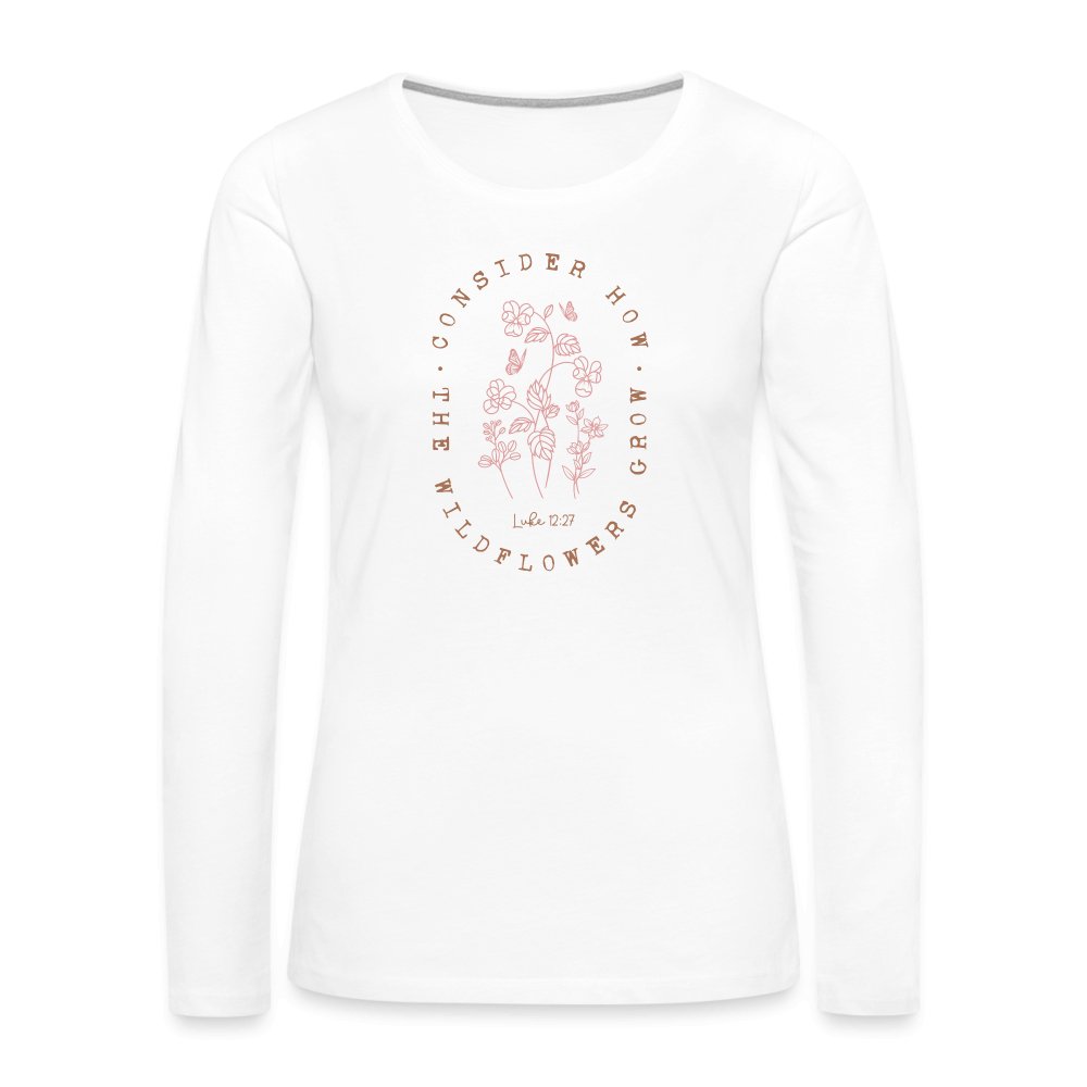 Consider Where the Wildflowers Grow (Luke 12:27) Women's Premium Long Sleeve T-Shirt - white