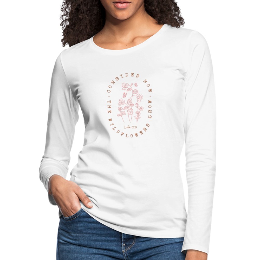 Consider Where the Wildflowers Grow (Luke 12:27) Women's Premium Long Sleeve T-Shirt - white