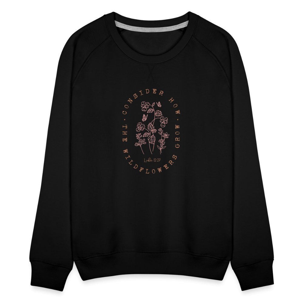 Consider Where the Wildflowers Grow (Luke 12:27) Women’s Premium Sweatshirt - black