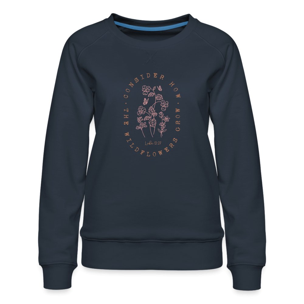 Consider Where the Wildflowers Grow (Luke 12:27) Women’s Premium Sweatshirt - navy