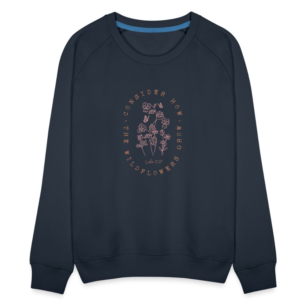 Consider Where the Wildflowers Grow (Luke 12:27) Women’s Premium Sweatshirt - navy