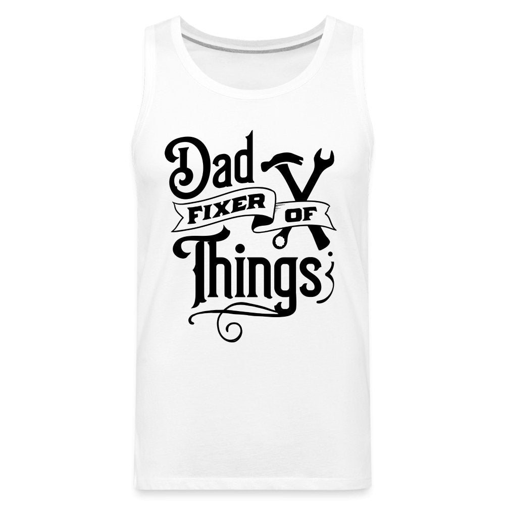 Dad Fixer of Things Men’s Premium Tank Top - white