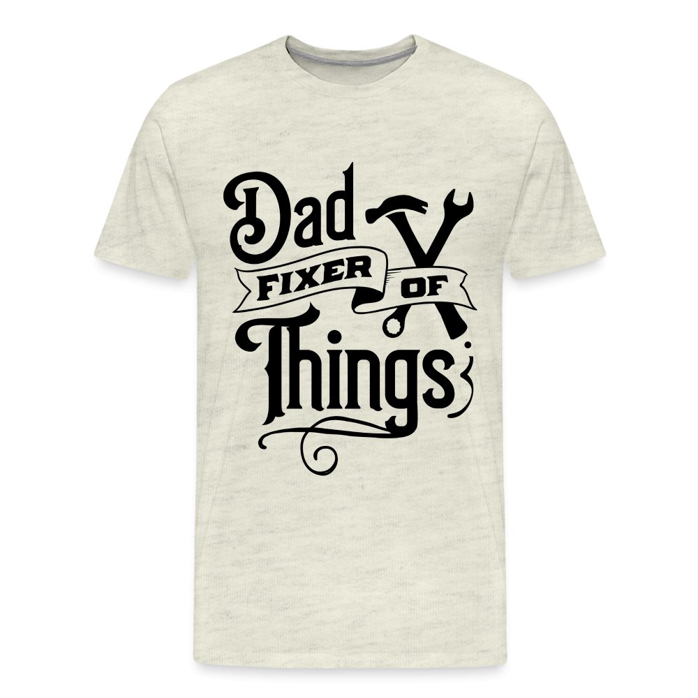 Dad Fixer of Things Premium T-Shirt - heather oatmeal