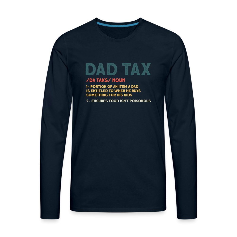 Dad Tax Definition Long Sleeve T-Shirt - deep navy