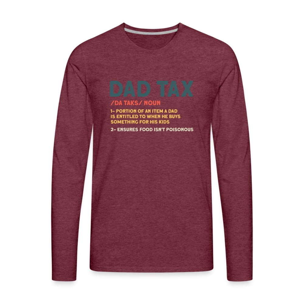 Dad Tax Definition Long Sleeve T-Shirt - heather burgundy