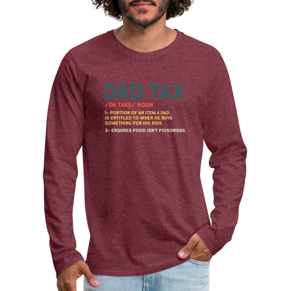 Dad Tax Definition Long Sleeve T-Shirt - heather burgundy