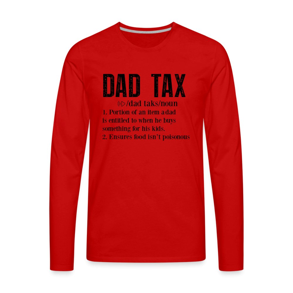 Dad Tax Definition Premium Long Sleeve T-Shirt - red