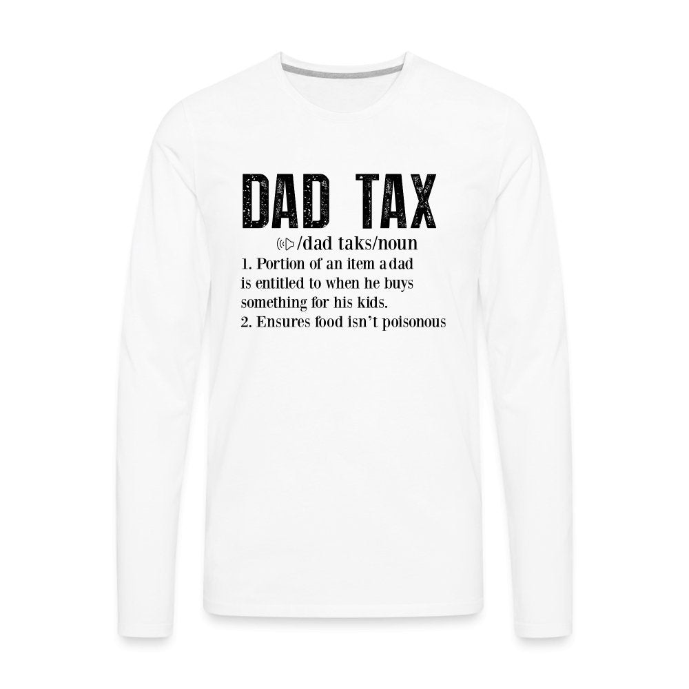 Dad Tax Definition Premium Long Sleeve T-Shirt - white