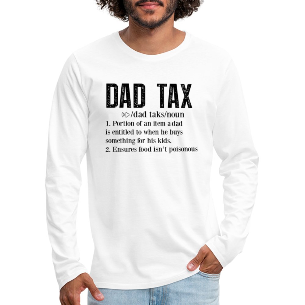 Dad Tax Definition Premium Long Sleeve T-Shirt - white