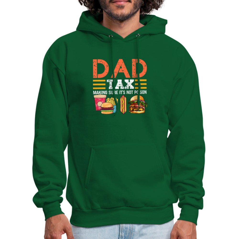 Dad Tax Hoodie (Making Sure It's Not Poison) - forest green