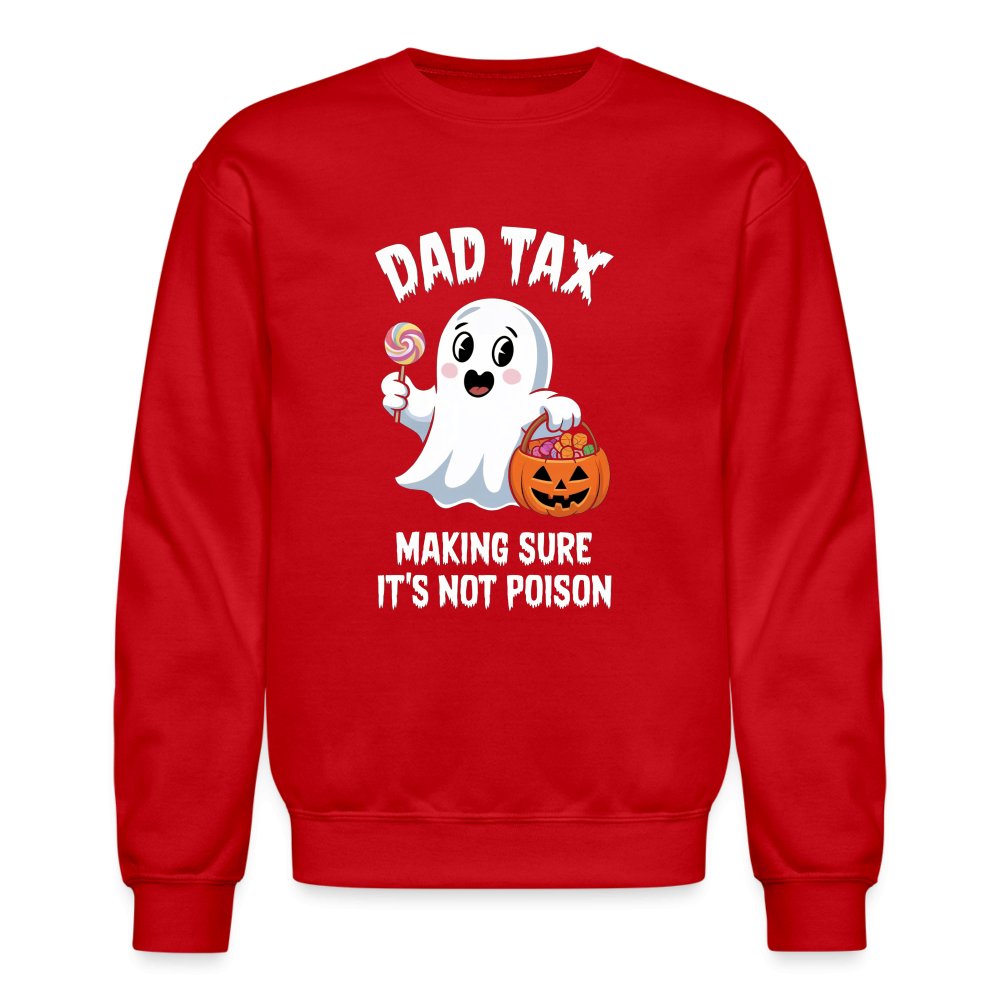 Dad Tax Making Sure It's Not Poison (Halloween Ghost) Sweatshirt - red