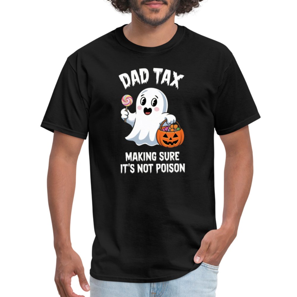 Dad Tax Making Sure It's Not Poison (Halloween Ghost) T-Shirt - black