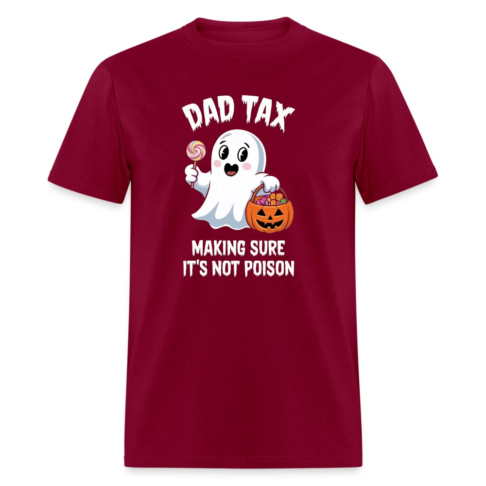 Dad Tax Making Sure It's Not Poison (Halloween Ghost) T-Shirt - burgundy